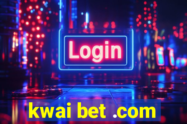 kwai bet .com